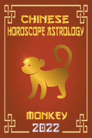 Monkey Chinese Horoscope & Astrology 2022 de Zhouyi Feng Shui