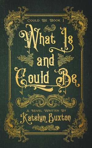 What Is and Could Be de Katelyn Buxton