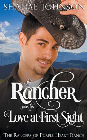 The Rancher takes his Love at First Sight de Shanae Johnson