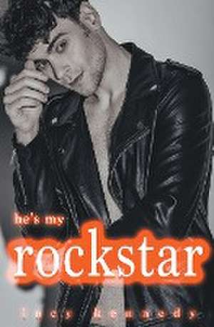 He's my Rockstar de Lacy Kennedy