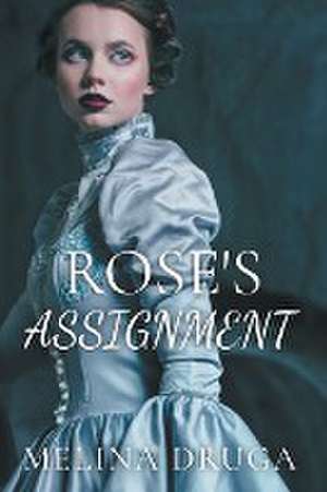 Rose's Assignment de Melina Druga