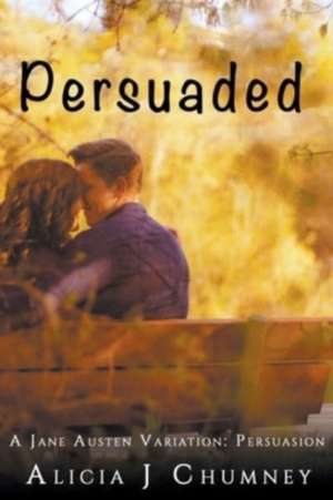 Persuaded de Alicia J. Chumney