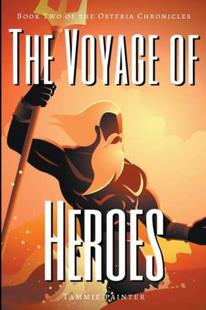 The Voyage of Heroes de Tammie Painter