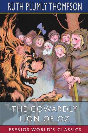 The Cowardly Lion of Oz (Esprios Classics) de Ruth Plumly Thompson