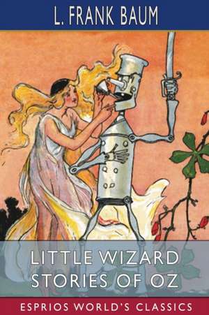 Little Wizard Stories of Oz (Esprios Classics) de L. Frank Baum