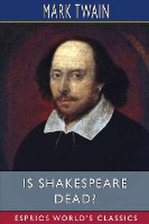 Is Shakespeare Dead? (Esprios Classics) de Mark Twain