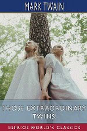 Those Extraordinary Twins (Esprios Classics) de Mark Twain