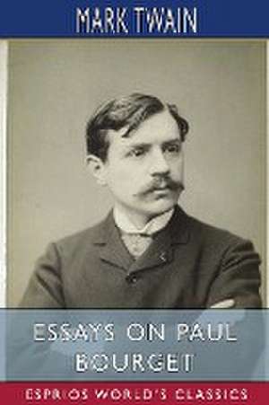 Essays on Paul Bourget (Esprios Classics) de Mark Twain