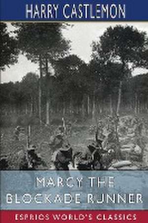 Marcy the Blockade Runner (Esprios Classics) de Harry Castlemon