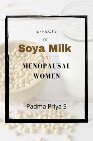 Effects of Soya Milk on Menopausal Women de Padma Priya S