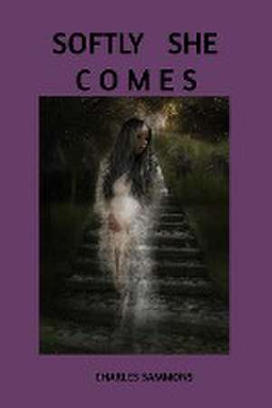 Softly She Comes de Charles Sammons