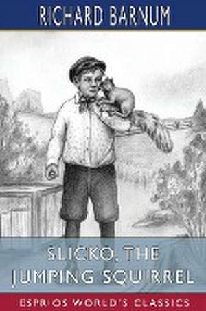 Slicko, the Jumping Squirrel de Richard Barnum