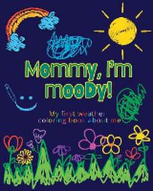 Mommy, I'm moody de Astrid Tate