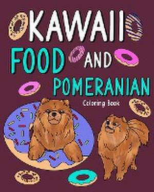 Kawaii Food and Pomeranian Coloring Book de Paperland