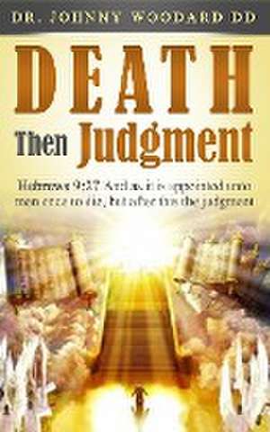 Death Then Judgment de Johnny Woodard Dd