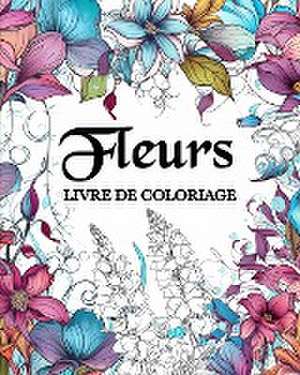 Fleurs Livre de Coloriage de Lea Schöning