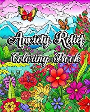 Anxiety Relief Coloring Book de Luna B. Helle