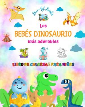 Los bebés dinosaurio más adorables - Libro de colorear para niños - Escenas prehistóricas únicas de bebés dinosaurio de Dinoart Books