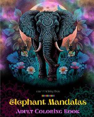 Elephant Mandalas | Adult Coloring Book | Anti-Stress and Relaxing Mandalas to Promote Creativity de Animart Publishing House