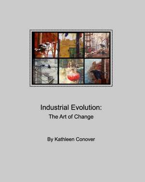 Industrial Evolution de Kathleen Conover