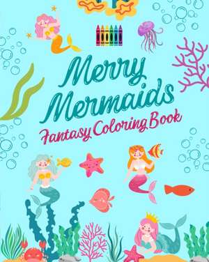 Editions, F: Merry Mermaids Fantasy Coloring Book Cute Merma