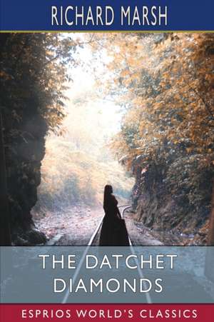 The Datchet Diamonds (Esprios Classics) de Richard Marsh