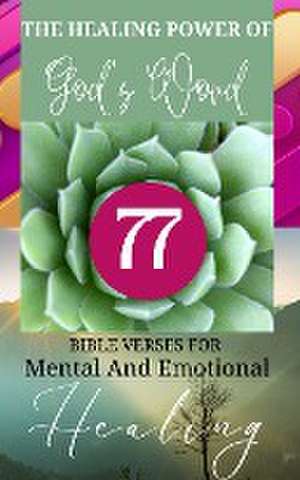 The Healing Power Of God's Word - 77 Bible Verses For Mental And Emotional Healing de Yefet Yoktan