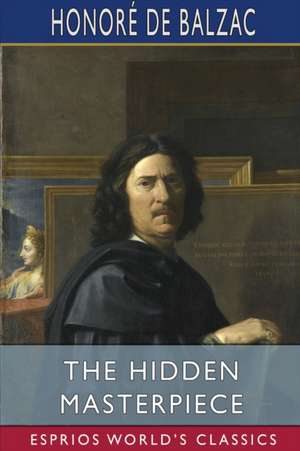 The Hidden Masterpiece (Esprios Classics) de Honoré de Balzac