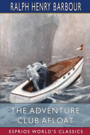 The Adventure Club Afloat (Esprios Classics) de Ralph Henry Barbour