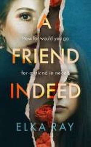 A Friend Indeed de Elka Ray