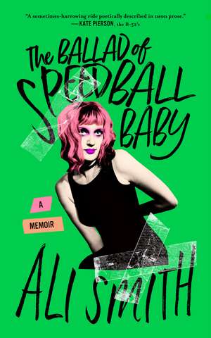 The Ballad of Speedball Baby: (A Memoir) de Ali Smith