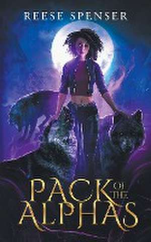 Pack of the Alphas de Reese Spenser