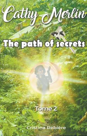 The Path of Secrets de Cristina Rebiere