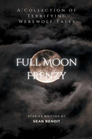 Full Moon Frenzy de Sean Benoit