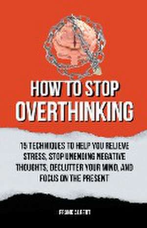 How To Stop Overthinking de Frank Albert