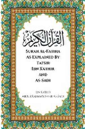 Surah Al-Fatiha As Explained By Tafsir Ibn Kathir and As-Sadi de Ibn Kathir