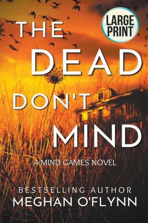 The Dead Don't Mind de Meghan O'Flynn