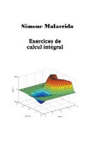 Exercices de calcul intégral de Simone Malacrida