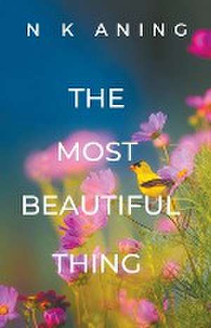 The Most Beautiful Thing de N. K. Aning