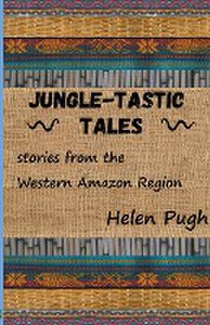 Jungle-tastic Tales de Helen Pugh