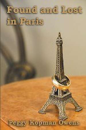 Found and Lost in Paris de Peggy Kopman-Owens