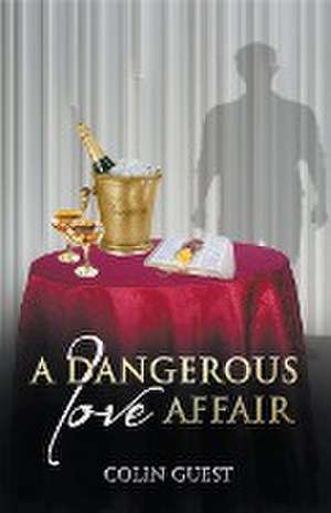 A Dangerous Love Affair de Colin Guest