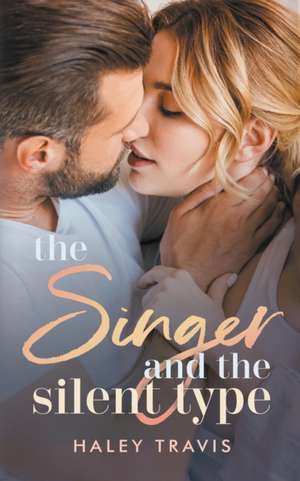 The Singer and the Silent Type de Haley Travis