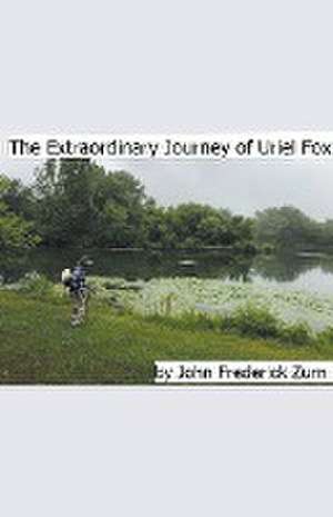 The Extraordinary Journey of Uriel Fox de John Frederick Zurn