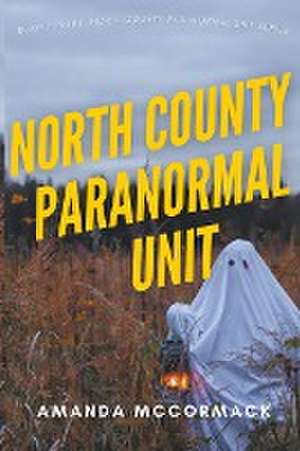 North County Paranormal Unit de Amanda McCormack