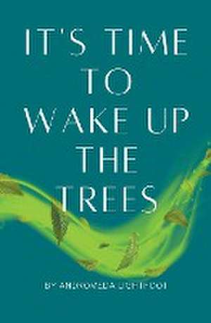 It's Time to Wake up the Trees de Andromeda Lightfoot