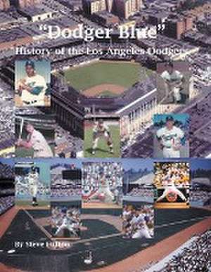 "Dodger Blue" History of the Los Angeles Dodgers de Steve Fulton