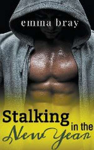 Stalking in the New Year de Emma Bray