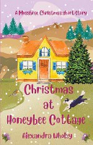 Christmas at Honeybee Cottage de Alexandra Wholey