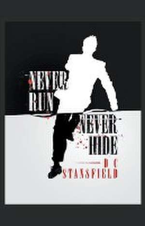 Never Run Never Hide de D C Stansfield